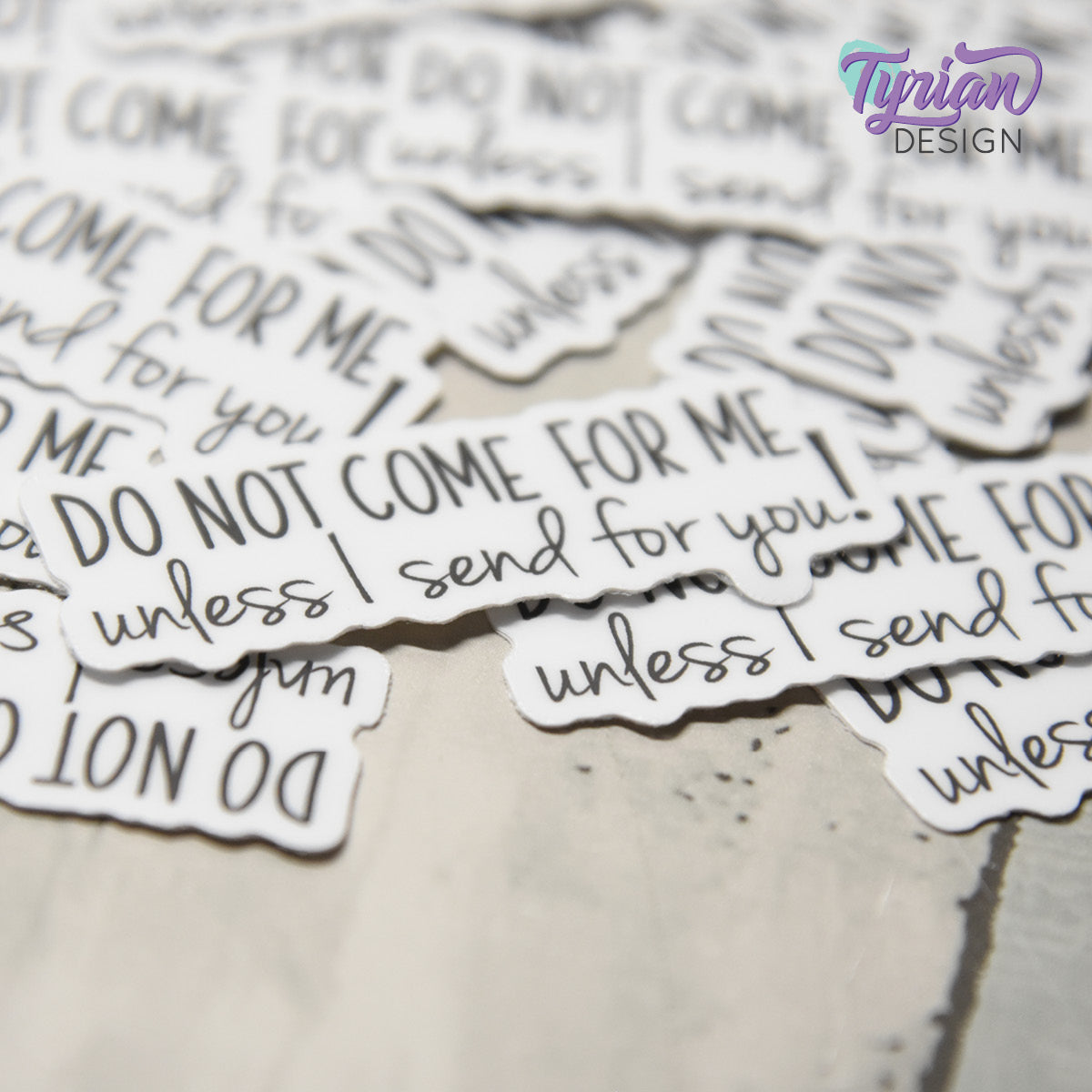 Do Not Come For Me Unless I Send For You Vinyl Sticker | 2" x 1"