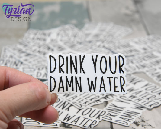Drink Your Damn Water Vinyl Sticker | high quality weather proof vinyl | 2.5 x 1.5" | Water Bottle sticker