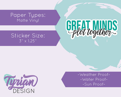 Great Minds Plot Together Vinyl Sticker | high quality weather proof vinyl | 3 x 1.25" | Turquoise Partner in Crime Sticker