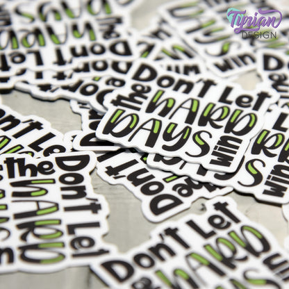 Don't let the Hard Days Win Vinyl Sticker | High quality weather proof vinyl | 1.5" x 1.38"  | Mental Health sticker | Tumbler Sticker