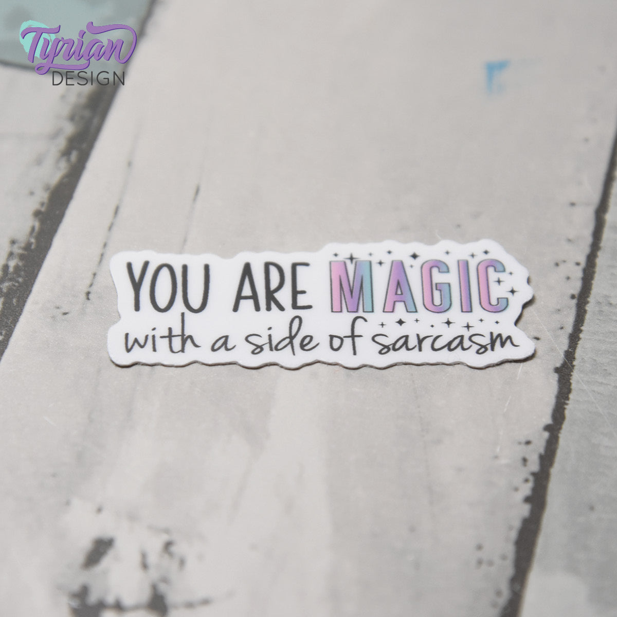 You are Magic with a side of Sarcasm Vinyl Sticker | 2" x 1"