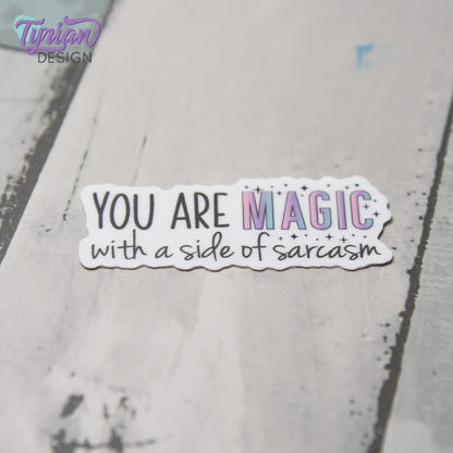 You are Magic with a side of Sarcasm Vinyl Sticker | 2" x 1"