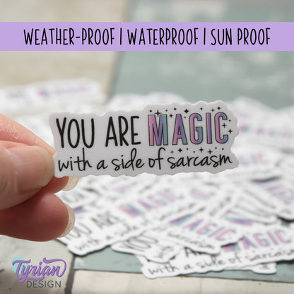You are Magic with a side of Sarcasm Vinyl Sticker | 2" x 1"