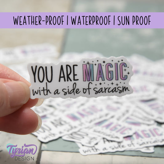 You are Magic with a side of Sarcasm Vinyl Sticker | 2" x 1"