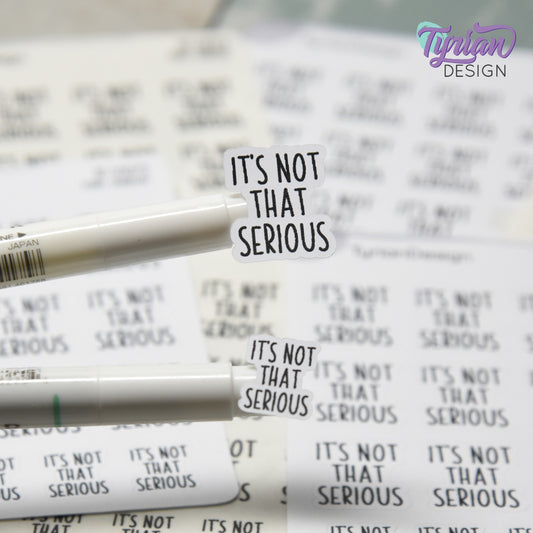 It's Not That Serious Sticker | 17 Stickers
