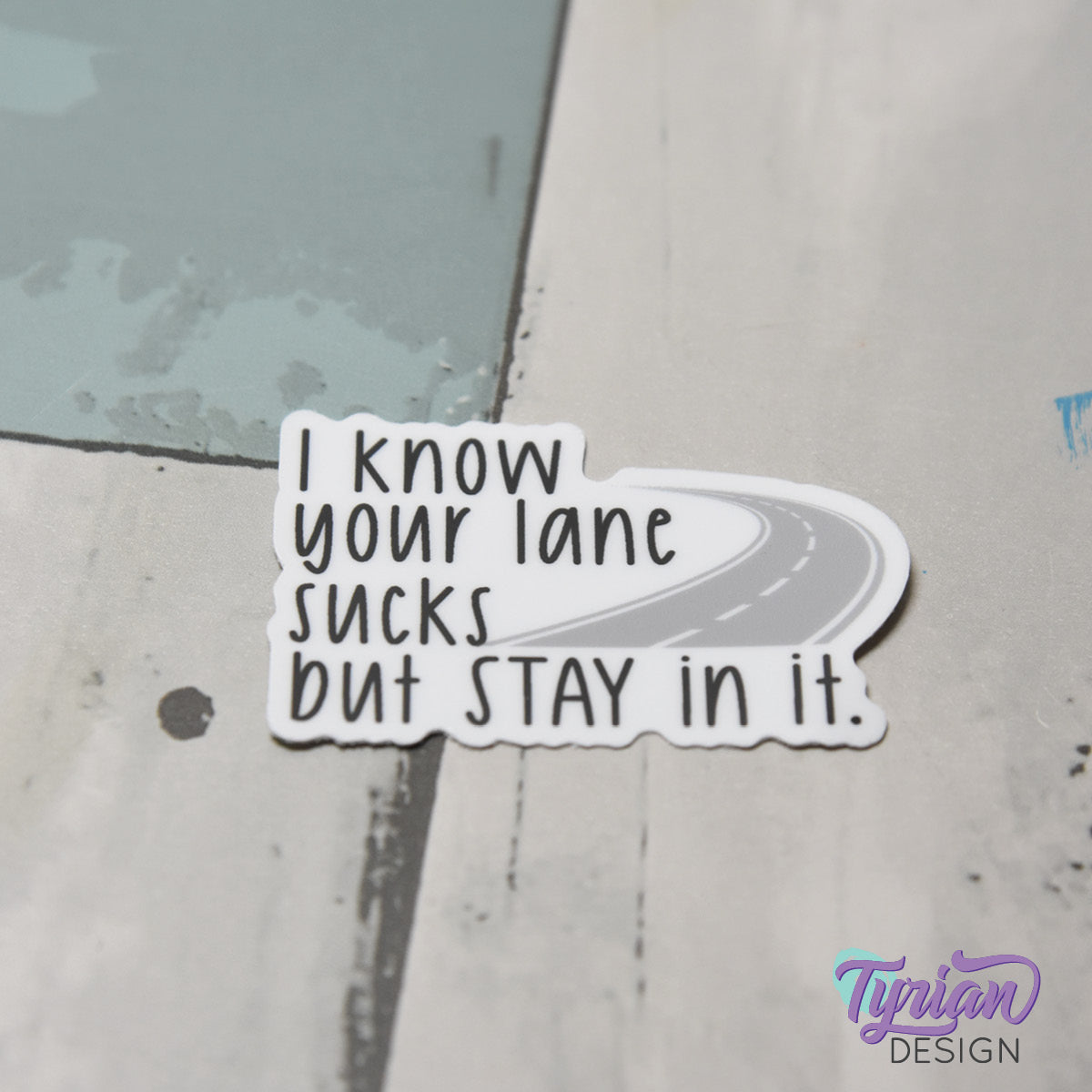 Your Lane Sucks but Stay in it Vinyl Sticker | 2" x 1"