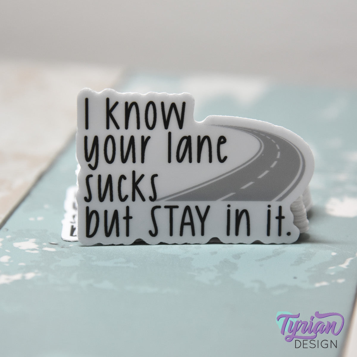 Your Lane Sucks but Stay in it Vinyl Sticker | 2" x 1"