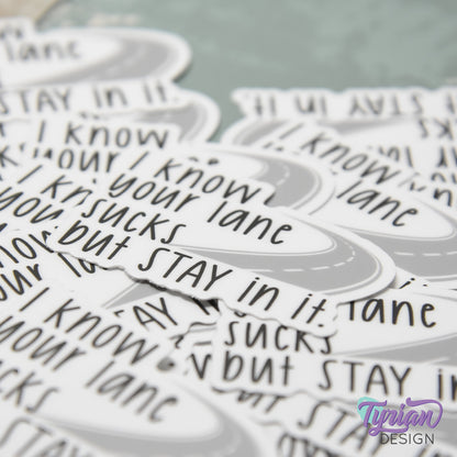 Your Lane Sucks but Stay in it Vinyl Sticker | 2" x 1"