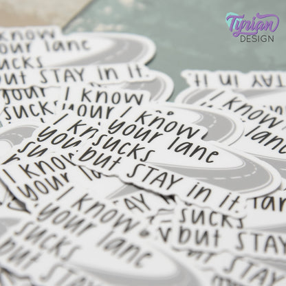 Your Lane Sucks but Stay in it Vinyl Sticker | 2" x 1"