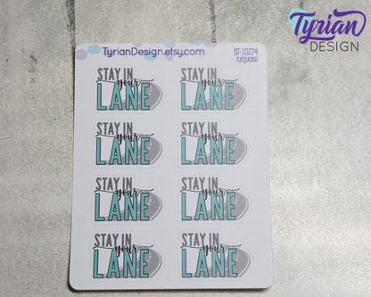 Stay in your lane Stickers | Different color options | 3.5 x 4.5" Sheet | 1.3 x .9" Sticker size | 8 stickers per sheet