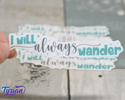 I will always wander Turquoise Vinyl Sticker | high quality weather proof vinyl | 4 x 1" | Wander sticker