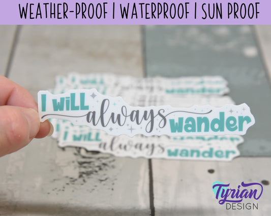 I will always wander Turquoise Vinyl Sticker | high quality weather proof vinyl | 4 x 1" | Wander sticker