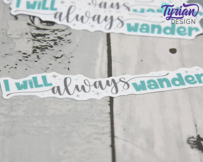 I will always wander Turquoise Vinyl Sticker | high quality weather proof vinyl | 4 x 1" | Wander sticker
