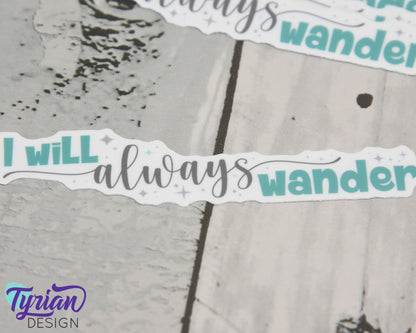 I will always wander Turquoise Vinyl Sticker | high quality weather proof vinyl | 4 x 1" | Wander sticker