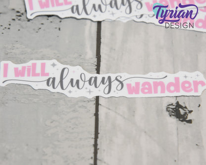I will always wander Pink Vinyl Sticker | high quality weather proof vinyl | 4 x 1" | Wander sticker