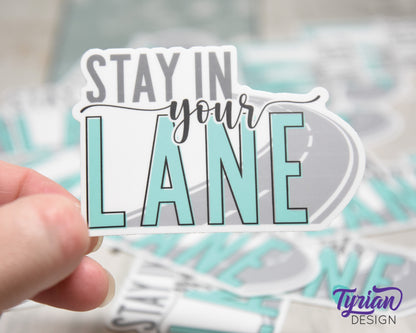 Stay in Your Lane Vinyl Sticker | high quality weather proof vinyl | 3 x 2" | Road sticker | Mind your business