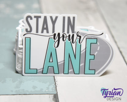 Stay in Your Lane Vinyl Sticker | high quality weather proof vinyl | 3 x 2" | Road sticker | Mind your business