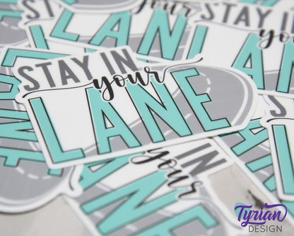 Stay in Your Lane Vinyl Sticker | high quality weather proof vinyl | 3 x 2" | Road sticker | Mind your business