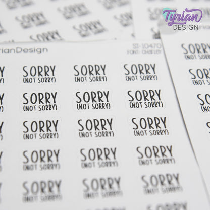 Sorry, Not Sorry Stickers | 24 Stickers | .62" x ..53" Each | Charley Font
