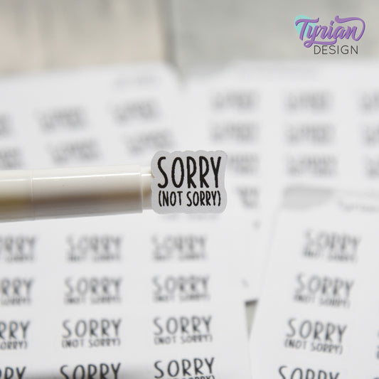 Sorry, Not Sorry Stickers | 24 Stickers | .62" x ..53" Each | Charley Font