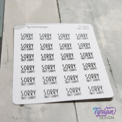 Sorry, Not Sorry Stickers | 24 Stickers | .62" x ..53" Each | Charley Font