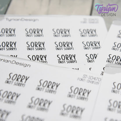 Sorry, Not Sorry Stickers | 24 Stickers | .62" x ..53" Each | Charley Font