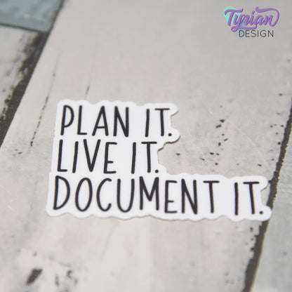 Plan it. Live it. Document it. Small Vinyl Sticker | high quality weather proof vinyl | 2 x 1.5" | Planner sticker