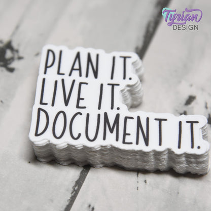 Plan it. Live it. Document it. Small Vinyl Sticker | high quality weather proof vinyl | 2 x 1.5" | Planner sticker