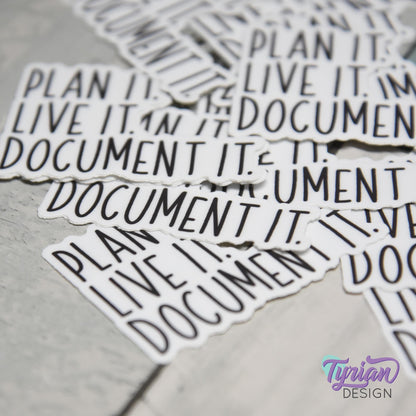 Plan it. Live it. Document it. Small Vinyl Sticker | high quality weather proof vinyl | 2 x 1.5" | Planner sticker