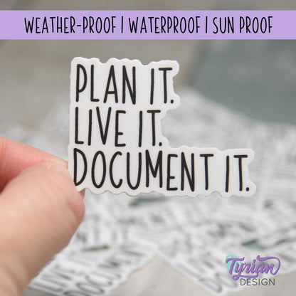 Plan it. Live it. Document it. Small Vinyl Sticker | high quality weather proof vinyl | 2 x 1.5" | Planner sticker