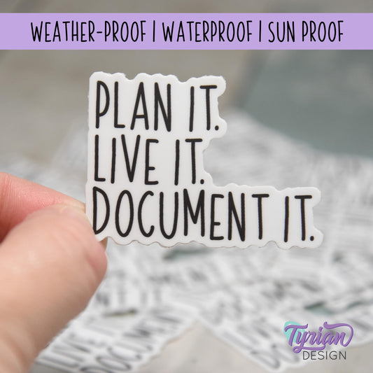 Plan it. Live it. Document it. Small Vinyl Sticker | high quality weather proof vinyl | 2 x 1.5" | Planner sticker