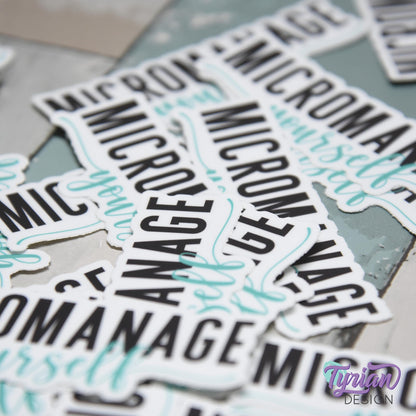 Micromanage Yourself Vinyl Sticker | high quality weather proof vinyl | 3 x 1" | Turquoise Micromanager Sticker