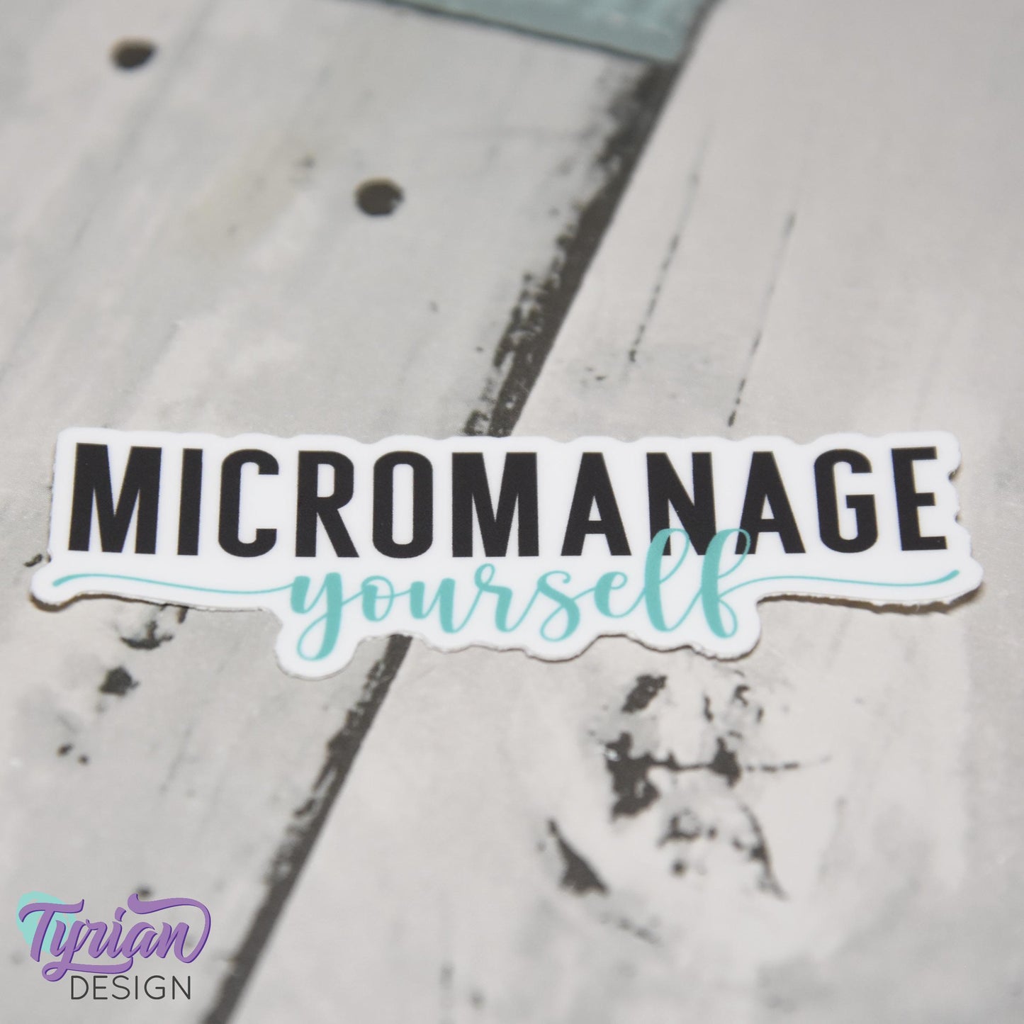 Micromanage Yourself Vinyl Sticker | high quality weather proof vinyl | 3 x 1" | Turquoise Micromanager Sticker
