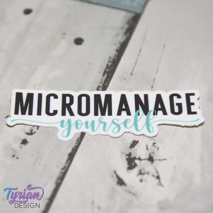 Micromanage Yourself Vinyl Sticker | high quality weather proof vinyl | 3 x 1" | Turquoise Micromanager Sticker