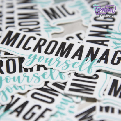 Micromanage Yourself Vinyl Sticker | high quality weather proof vinyl | 3 x 1" | Turquoise Micromanager Sticker