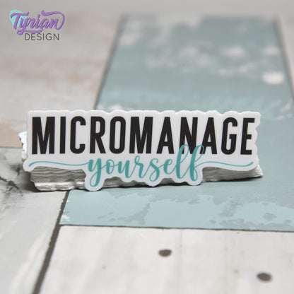 Micromanage Yourself Vinyl Sticker | high quality weather proof vinyl | 3 x 1" | Turquoise Micromanager Sticker
