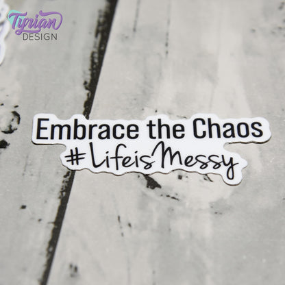 Embrace the Chaos Vinyl Sticker | Waterproof, Weatherproof & Durable | 2.5" x 1"  | Life sticker | Tumbler Sticker | Dishwasher Safe
