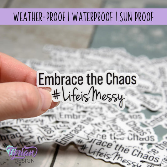 Embrace the Chaos Vinyl Sticker | Waterproof, Weatherproof & Durable | 2.5" x 1"  | Life sticker | Tumbler Sticker | Dishwasher Safe
