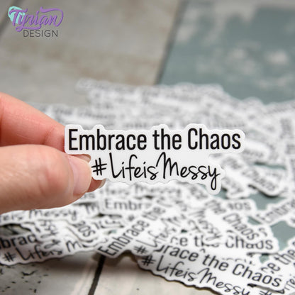 Embrace the Chaos Vinyl Sticker | Waterproof, Weatherproof & Durable | 2.5" x 1"  | Life sticker | Tumbler Sticker | Dishwasher Safe