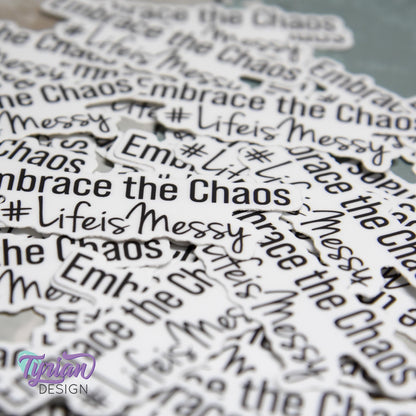 Embrace the Chaos Vinyl Sticker | Waterproof, Weatherproof & Durable | 2.5" x 1"  | Life sticker | Tumbler Sticker | Dishwasher Safe