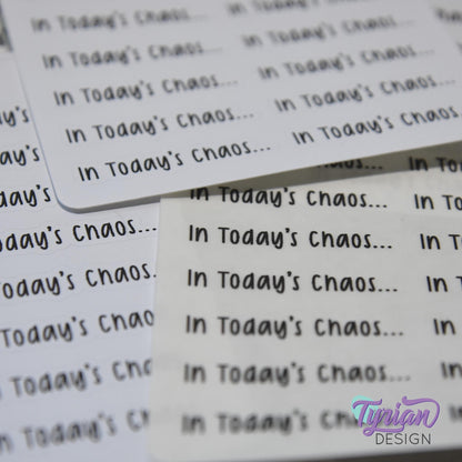 In Today's Chaos Stickers | 16 Stickers per sheet | 1.53 x .35" Each | Cole Font