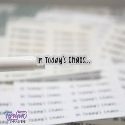 In Today's Chaos Stickers | 16 Stickers per sheet | 1.53 x .35" Each | Cole Font