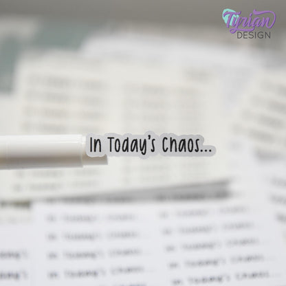 In Today's Chaos Stickers | 16 Stickers per sheet | 1.53 x .35" Each | Cole Font