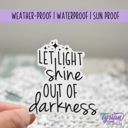 Let Light Shine out of Darkness Vinyl Sticker | Bible Verse Sticker | Light Shine Sticker | High quality weather proof vinyl | 2.28 x 2.5 in