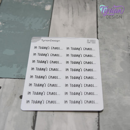In Today's Chaos Stickers | 16 Stickers per sheet | 1.53 x .35" Each | Cole Font