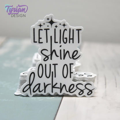 Let Light Shine out of Darkness Vinyl Sticker | Bible Verse Sticker | Light Shine Sticker | High quality weather proof vinyl | 2.28 x 2.5 in