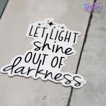 Let Light Shine out of Darkness Vinyl Sticker | Bible Verse Sticker | Light Shine Sticker | High quality weather proof vinyl | 2.28 x 2.5 in