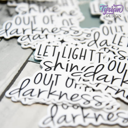 Let Light Shine out of Darkness Vinyl Sticker | Bible Verse Sticker | Light Shine Sticker | High quality weather proof vinyl | 2.28 x 2.5 in