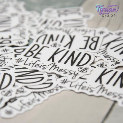 Be Kind Life is Messy | Vinyl Sticker | Waterproof, Weatherproof & Durable | 2" x 1.6"  | #LifeisMessy | Tumbler Sticker | Dishwasher Safe