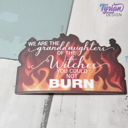 We are the granddaughters of the witches you could not burn Vinyl Sticker | 3 x 2.27" Each
